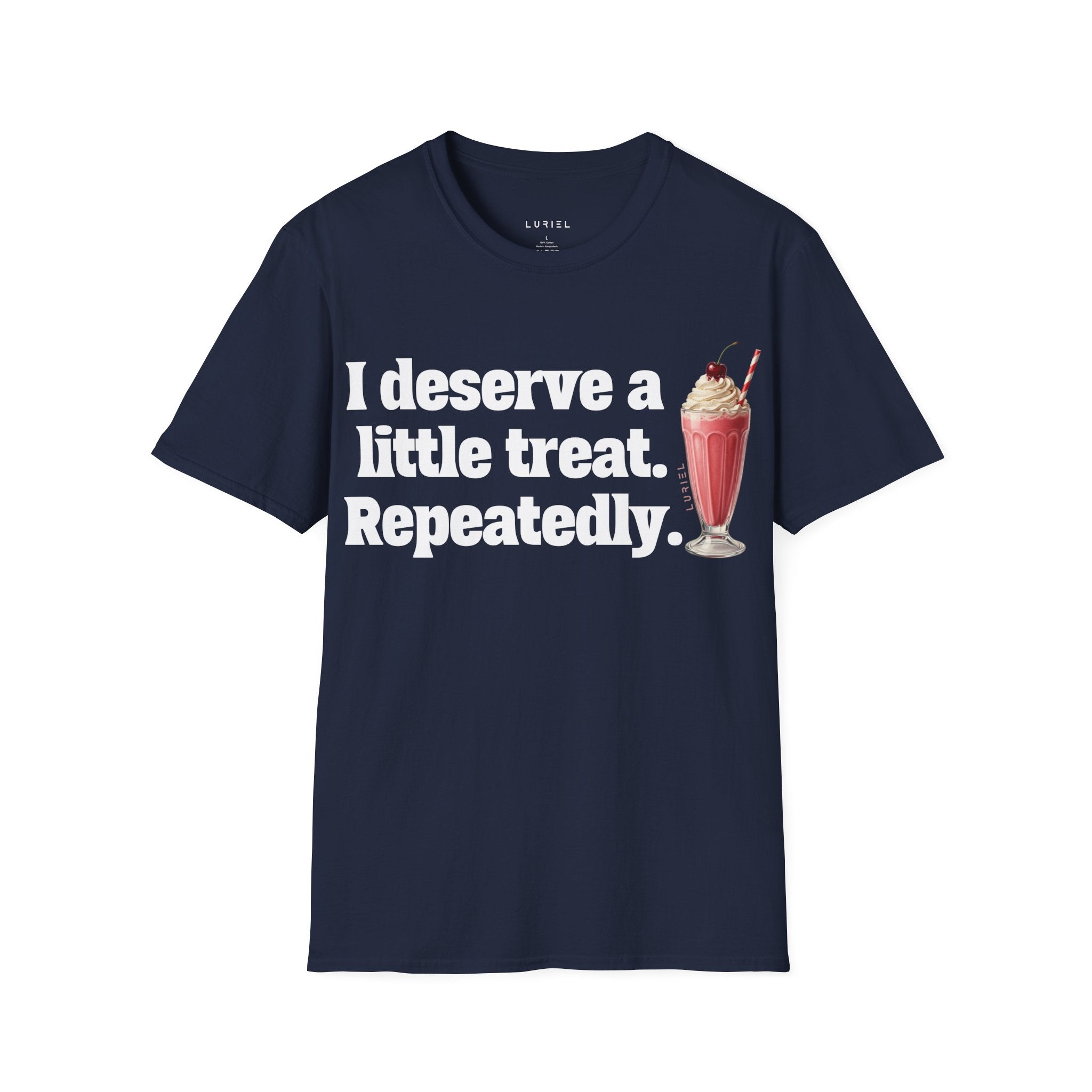 I deserve a little treat. Repeatedly. T-Shirt