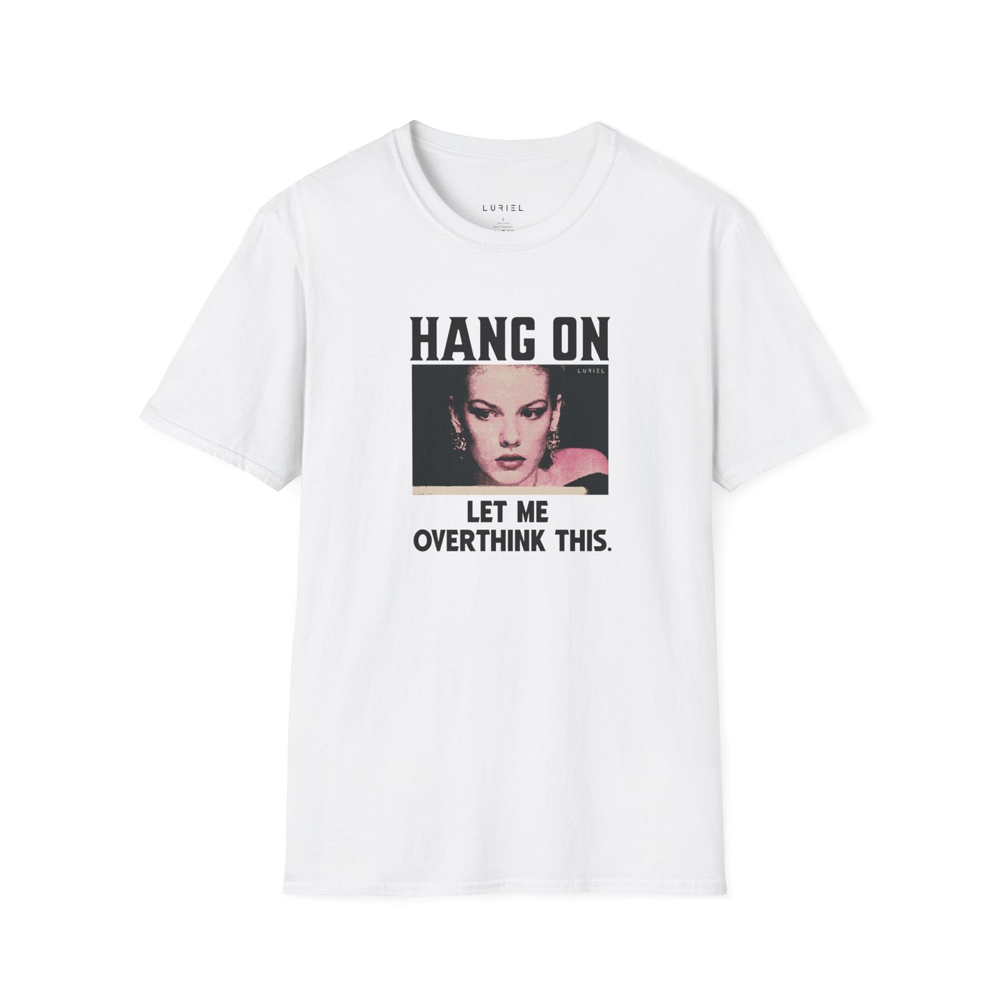 T-Shirt Hang On, Let Me Overthink This T-Shirt Hang On, Let Me Overthink This T-Shirt