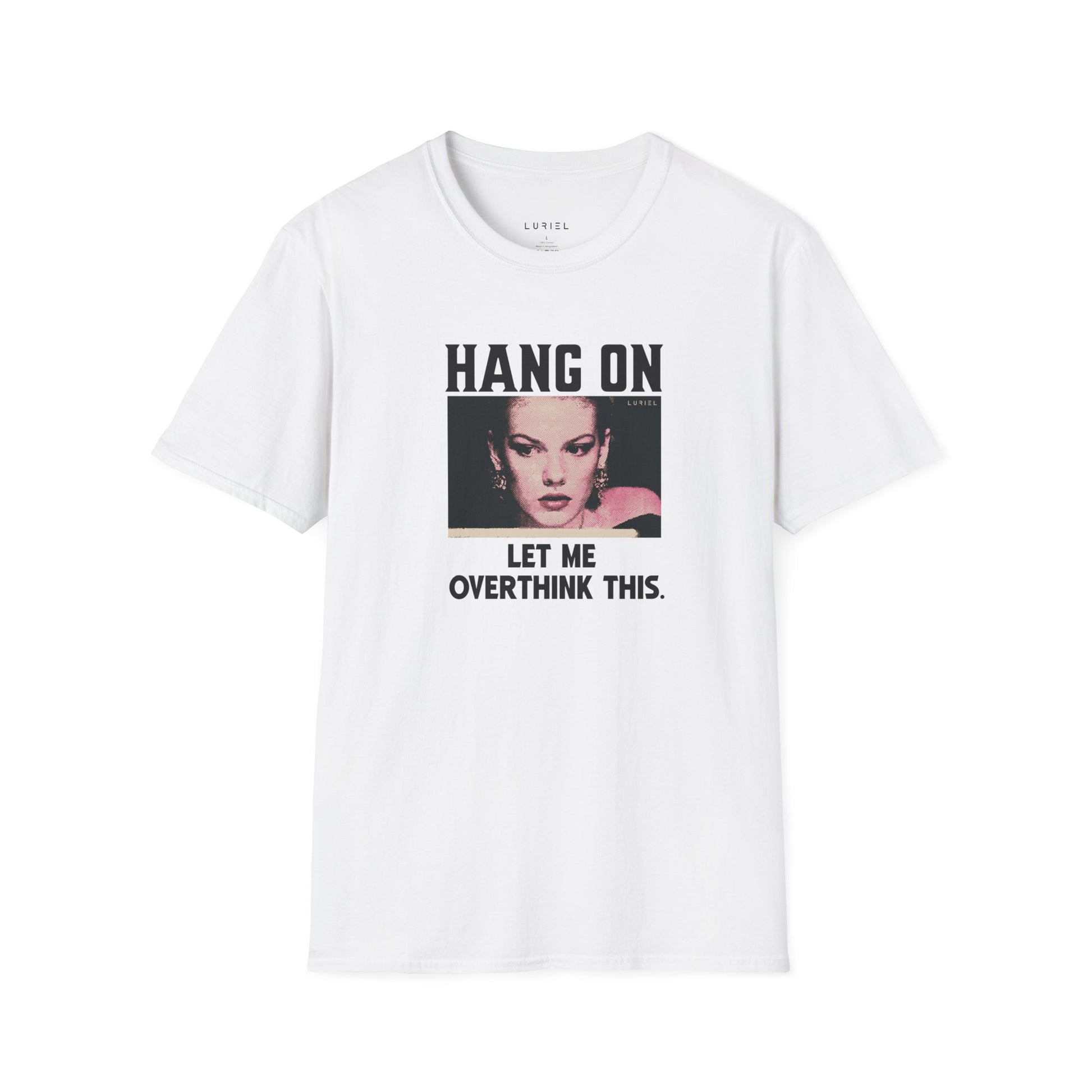 T-Shirt Hang On, Let Me Overthink This T-Shirt Hang On, Let Me Overthink This T-Shirt