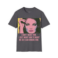 I Don't Want Him T-Shirt