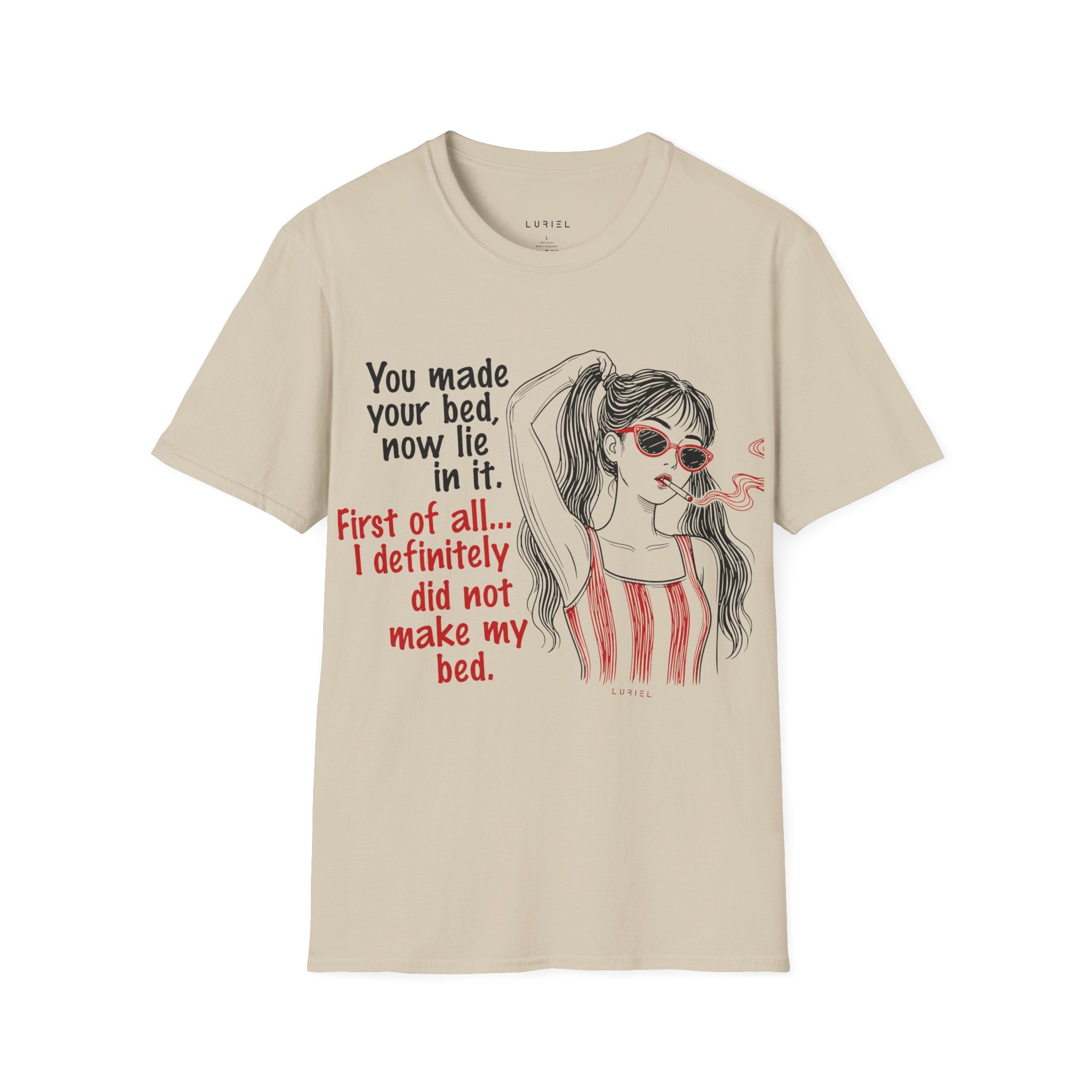 "You made your bed, now lie in it." T-Shirt