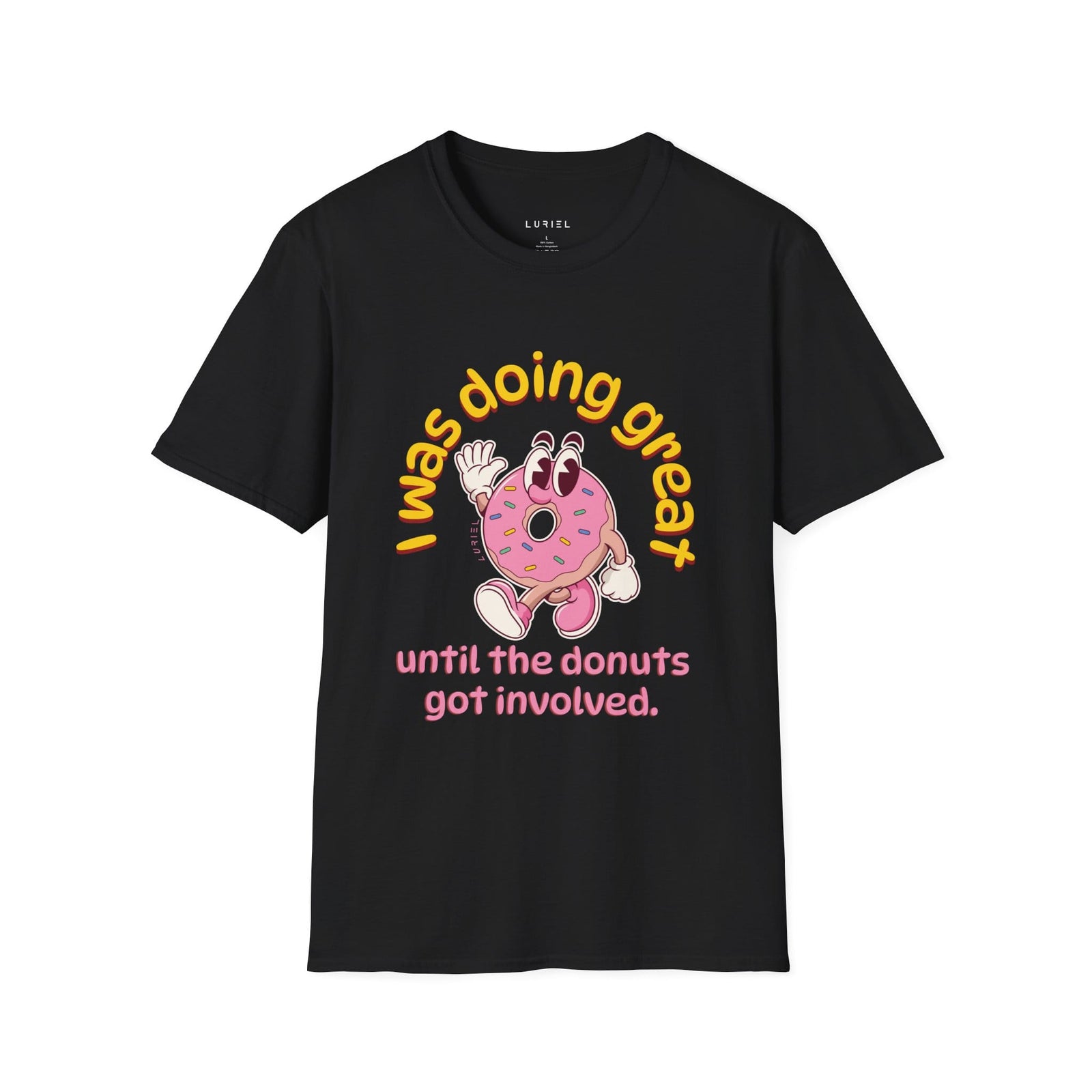 T-Shirt I was doing great until the donut got involved T-Shirt I was doing great until the donut got involved T-Shirt