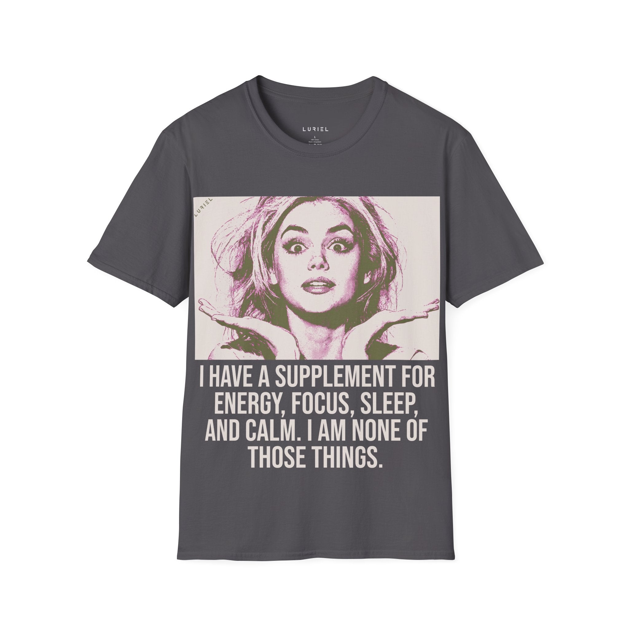 I Have a Supplement for Energy, Focus, Sleep and Calm. I Am Not a Pill T-Shirt