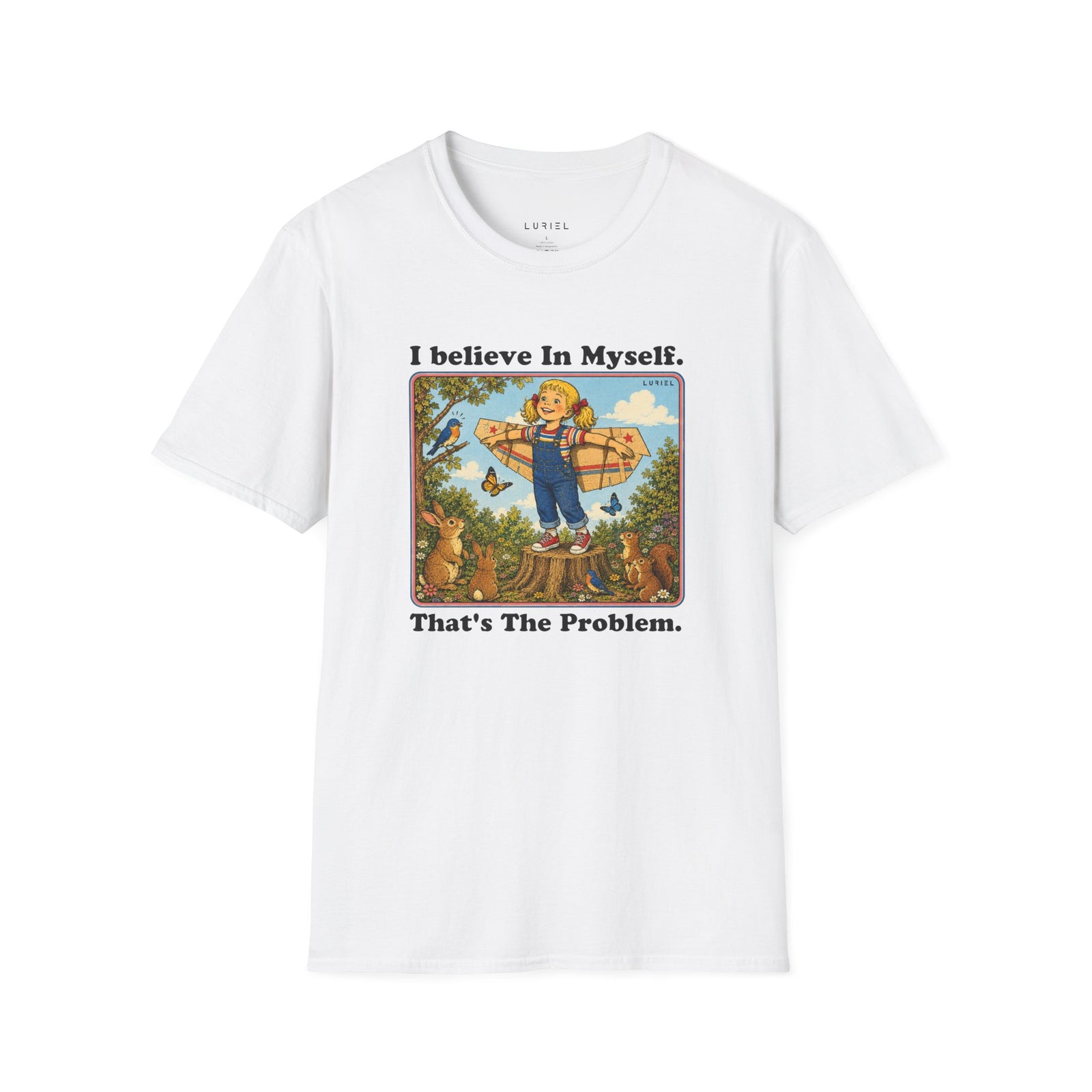 T-Shirt I Believe In Myself, That's The Problem. T-Shirt I Believe In Myself, That's The Problem. T-Shirt