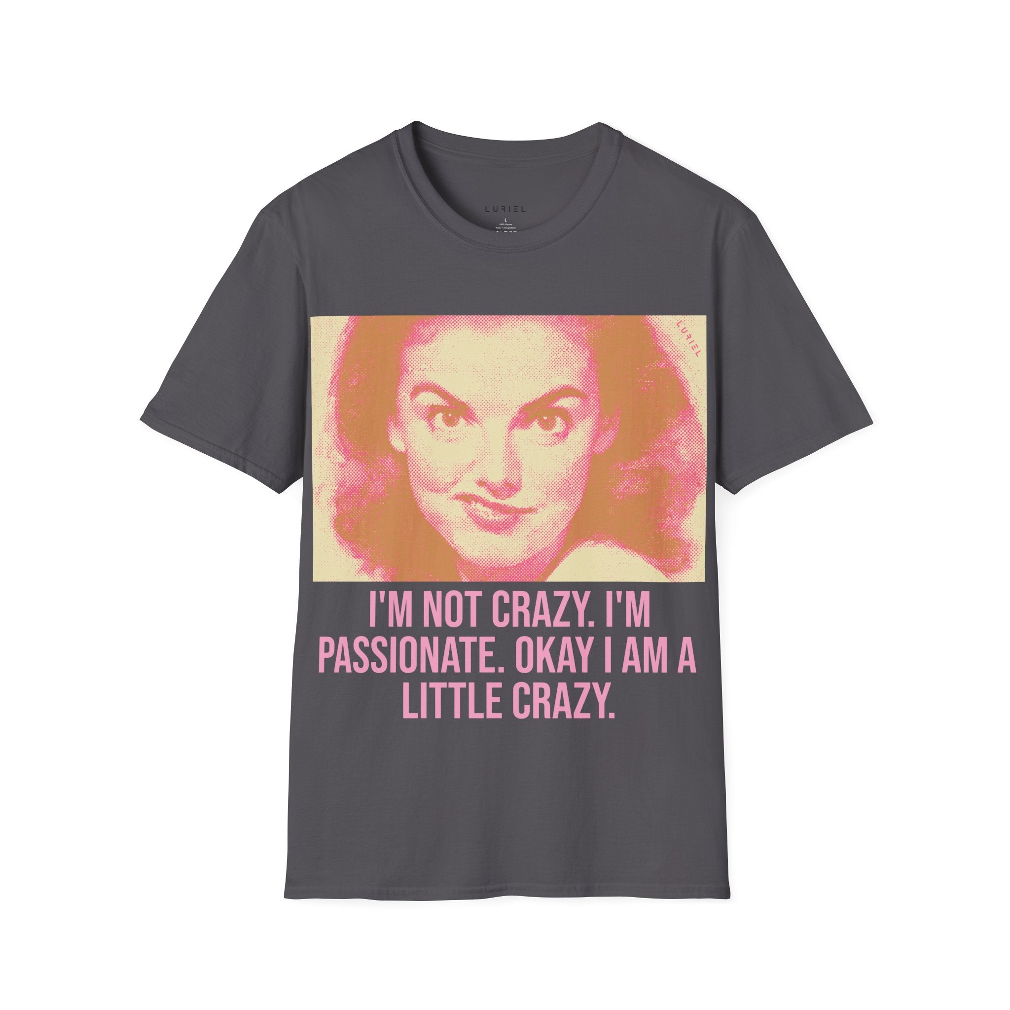 I'm Not Crazy T-Shirt