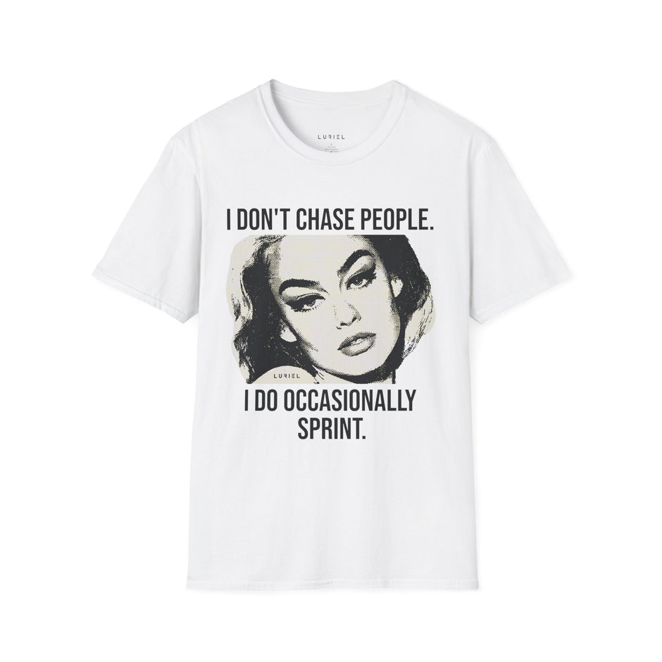 T-Shirt I Don't Chase People I Do Occasionally Sprint T-Shirt I Don't Chase People I Do Occasionally Sprint T-Shirt