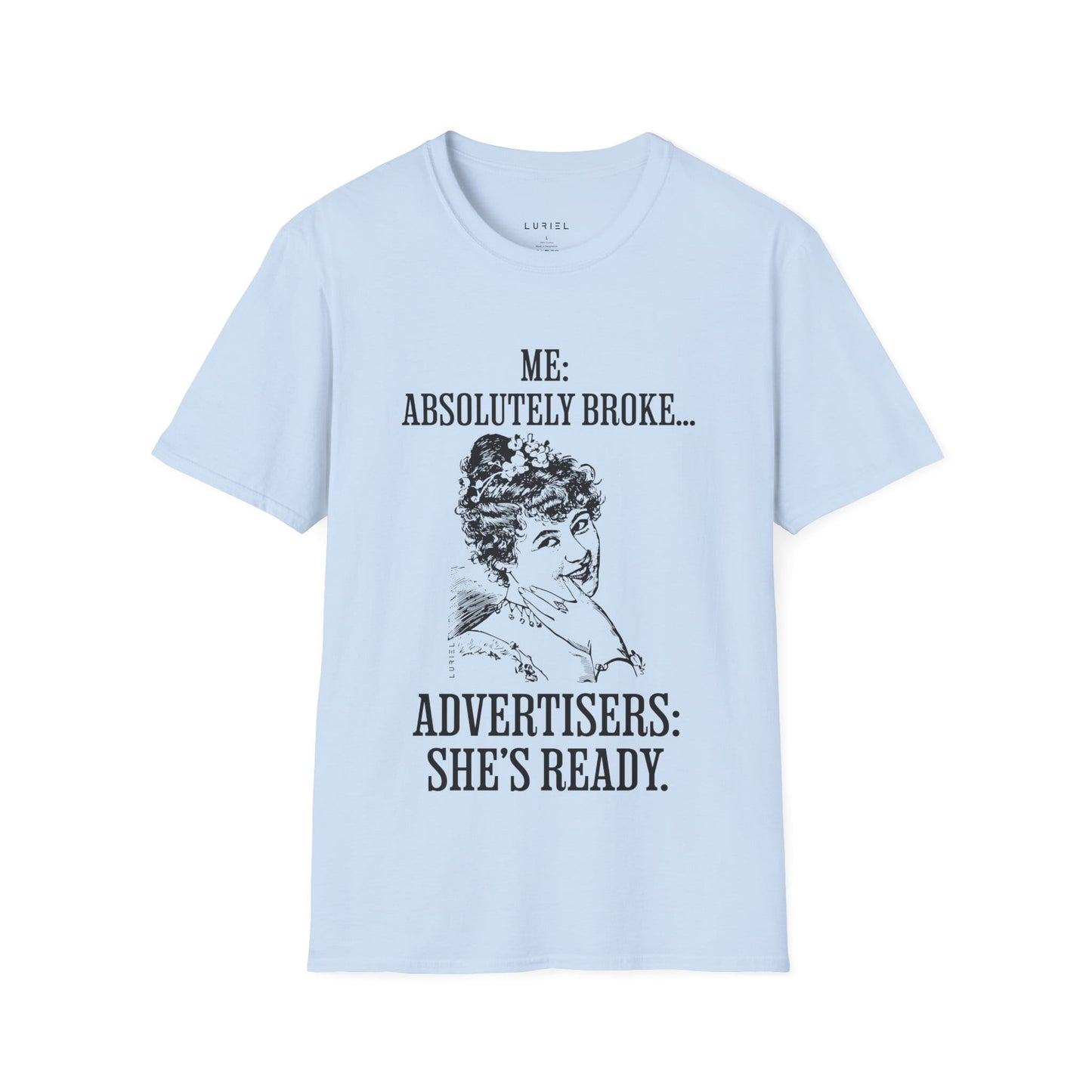 T-Shirt Me: Absolutely Broke T-Shirt Me: Absolutely Broke T-Shirt