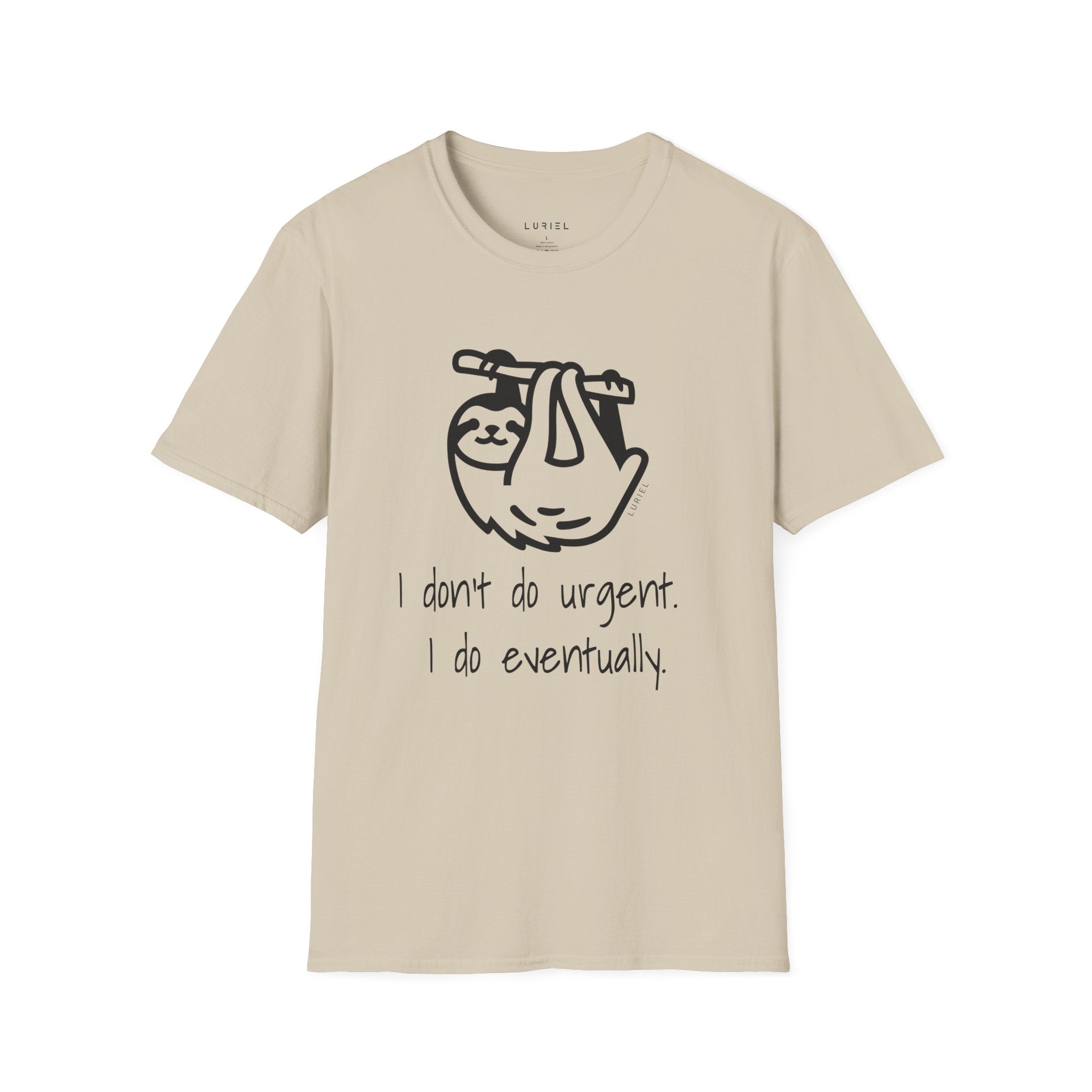 I Don't Do Urgent, I Do Eventually T-Shirt