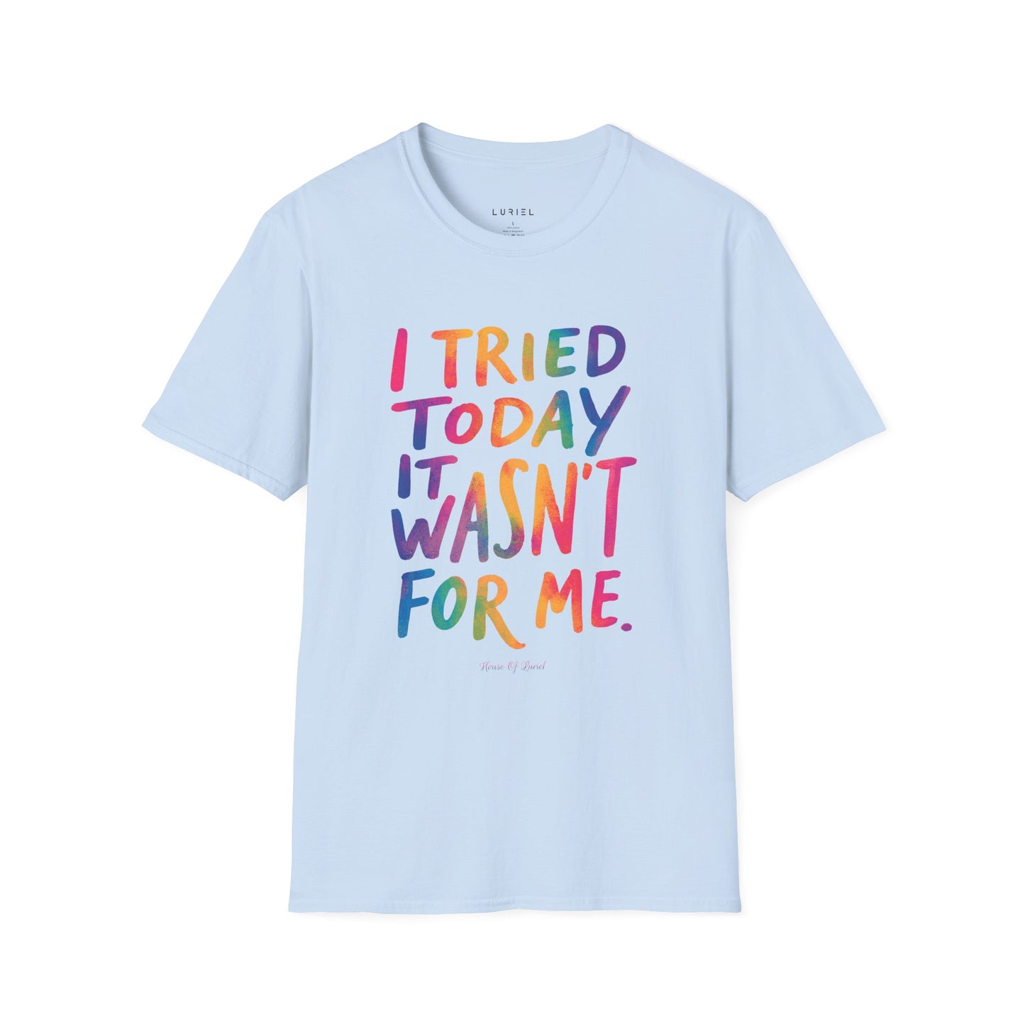 T-Shirt I Tried Today T-Shirt I Tried Today T-Shirt