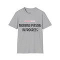 Morning Person In Progress T-Shirt