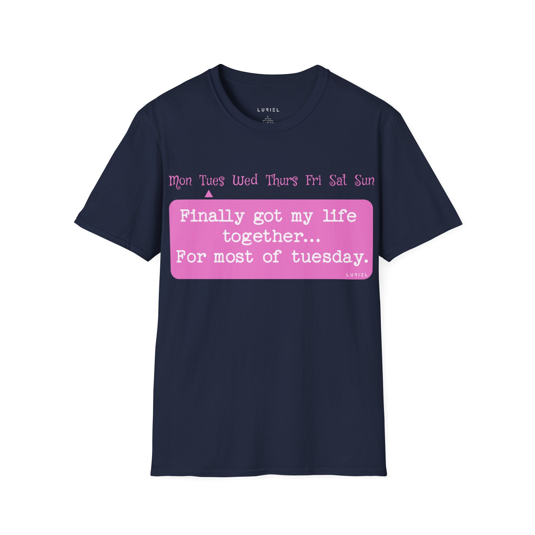 Finally got my life together… for most of Tuesday T-Shirt