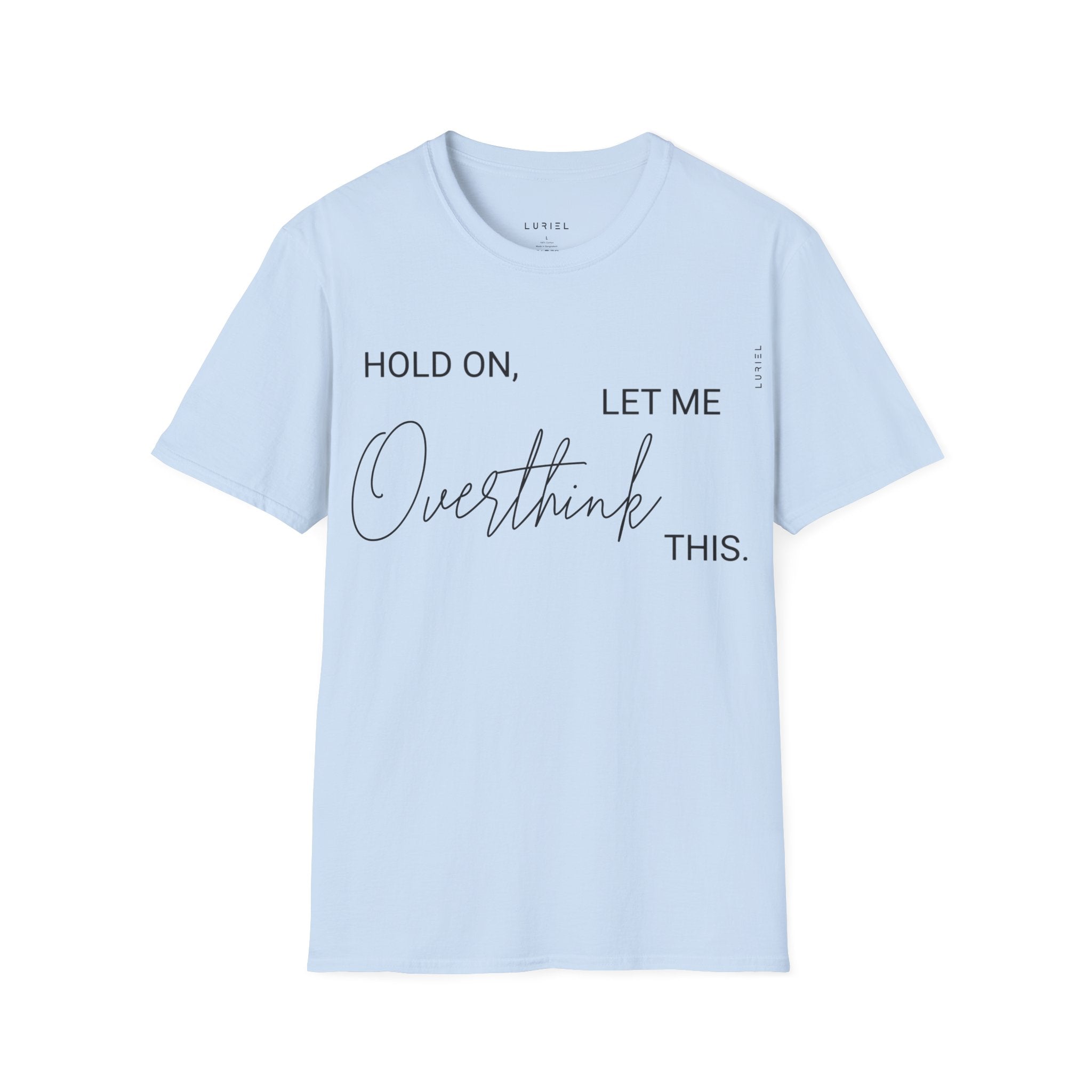 Hold On, Let Me Overthink This T-Shirt