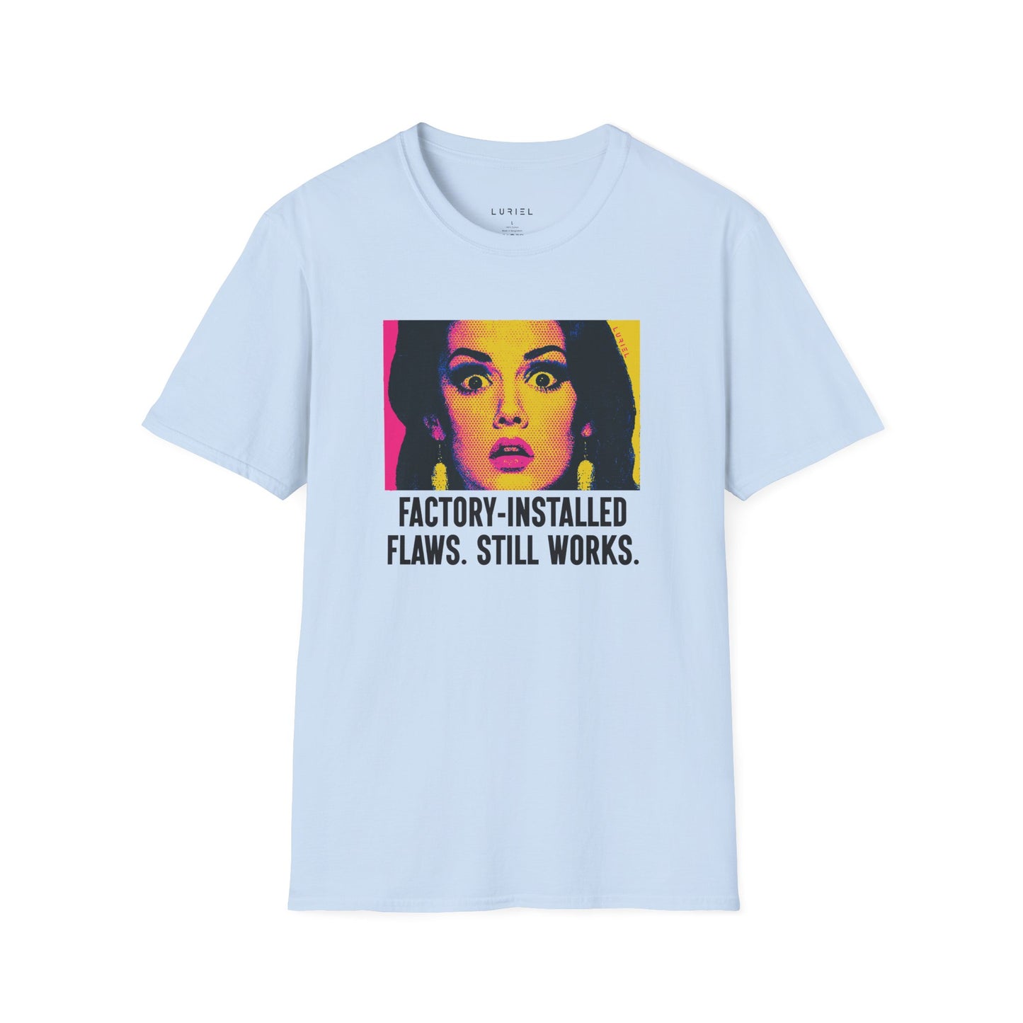 T-Shirt Factory-Installed Flaws, Still Works T-Shirt Factory-Installed Flaws, Still Works T-Shirt