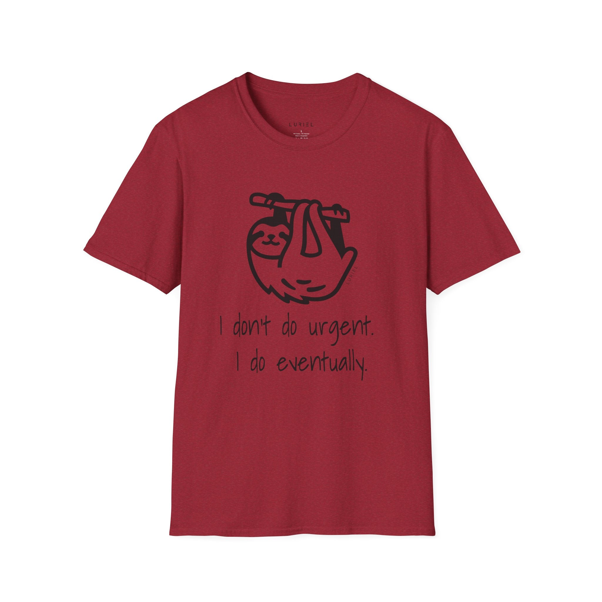 I Don't Do Urgent, I Do Eventually T-Shirt