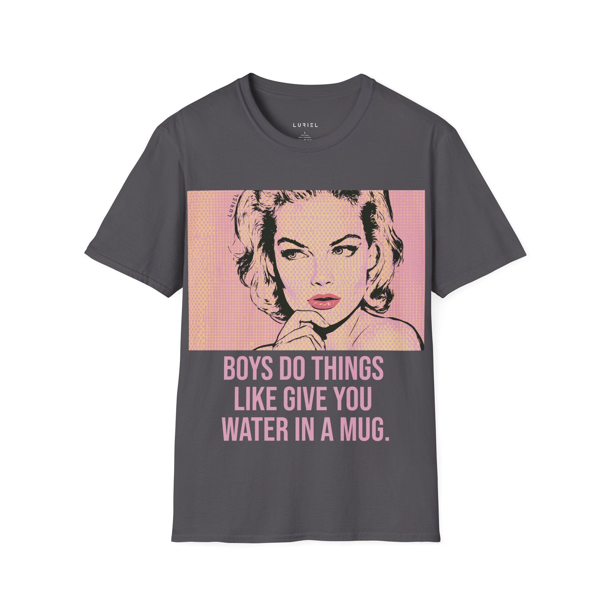 Boys Do Things Like Give You Water in a Mug T-Shirt