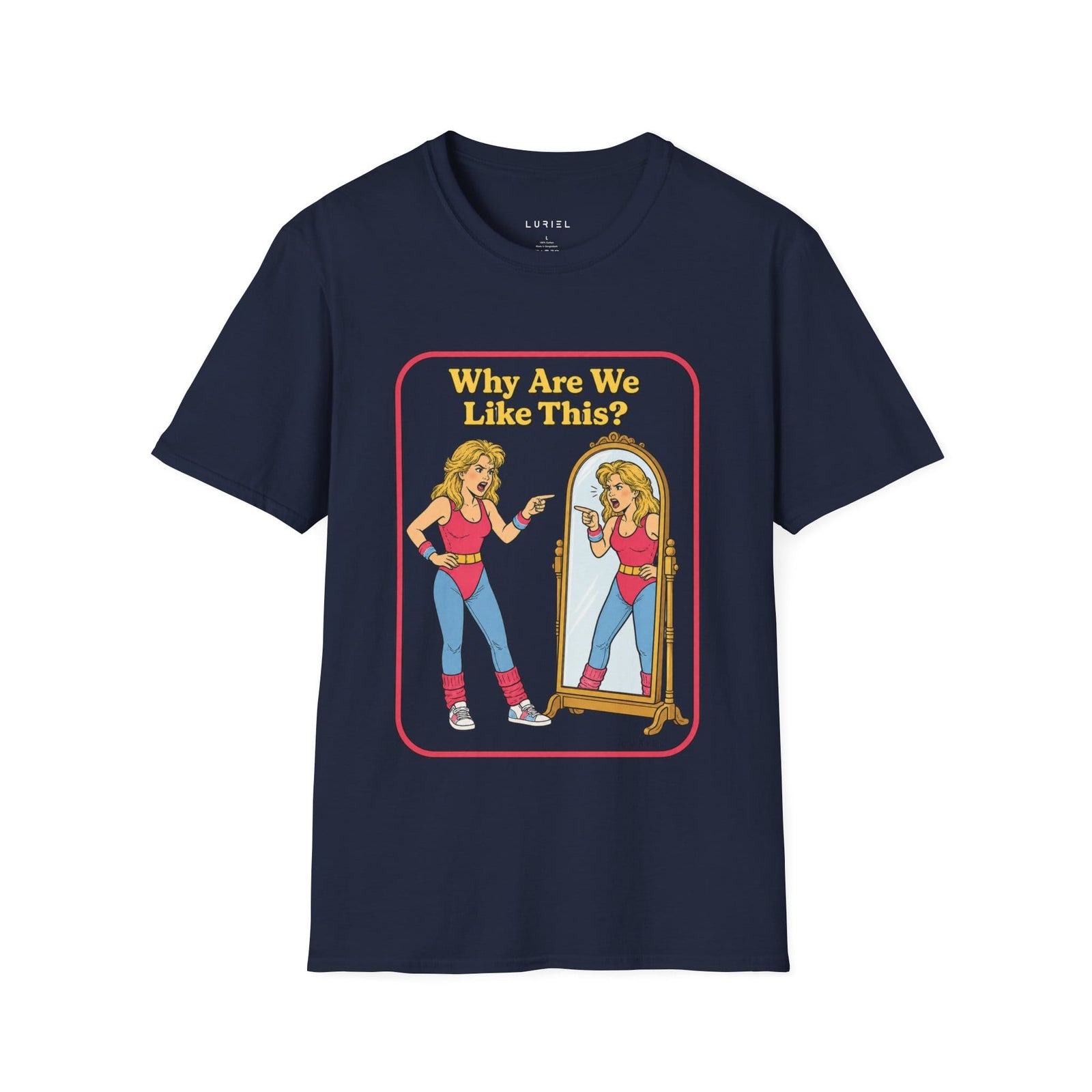 T-Shirt Why Are We Like This? T-Shirt Why Are We Like This? T-Shirt