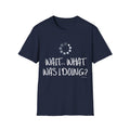 Wait... What Was I Doing? T-Shirt