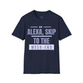 Alexa, Skip to the Weekend T-Shirt