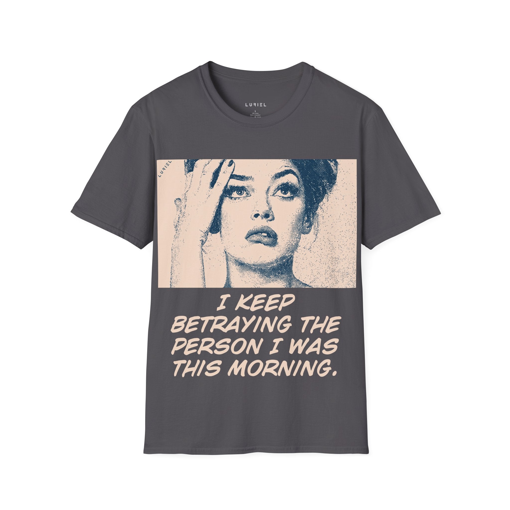 I Keep Betraying The Person I Was This Morning T-Shirt