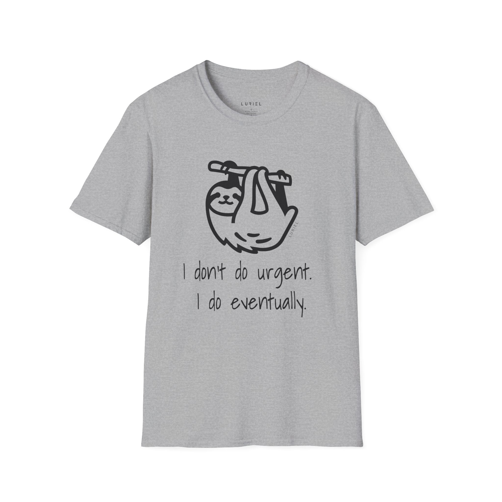 I Don't Do Urgent, I Do Eventually T-Shirt