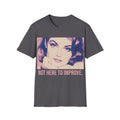 Not Here to Improve T-Shirt