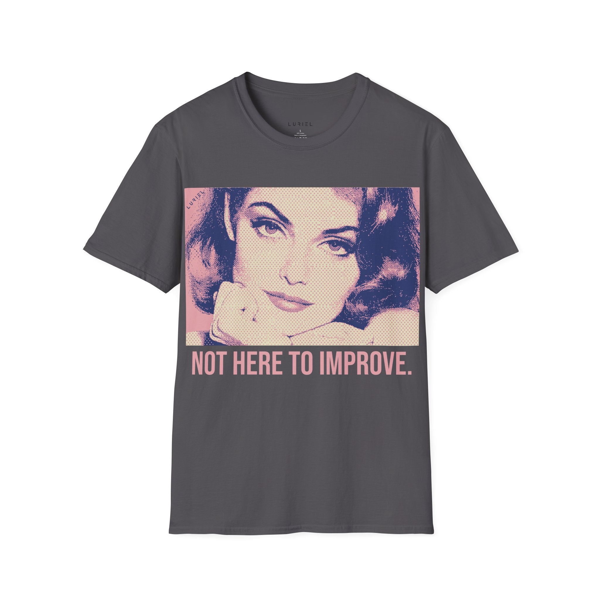 Not Here to Improve T-Shirt
