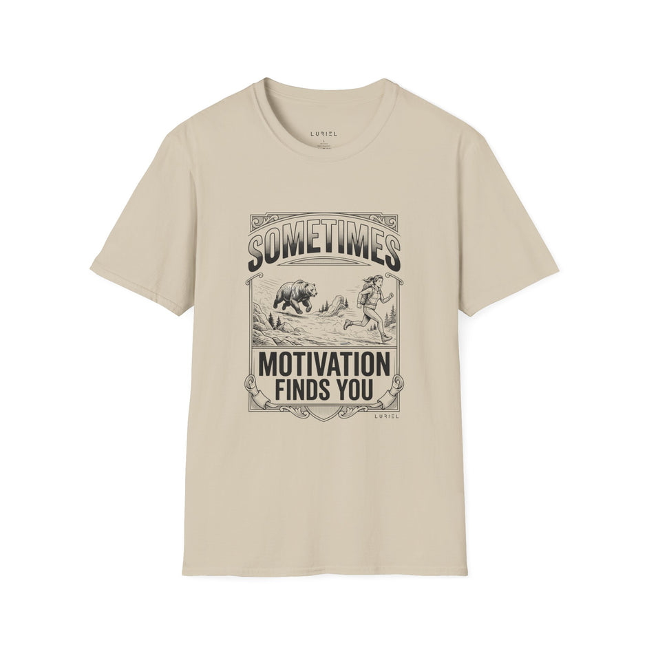 T-Shirt Sometimes Motivation Finds You T-Shirt Sometimes Motivation Finds You T-Shirt