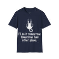 Tomorrow Has Other Plans T-Shirt