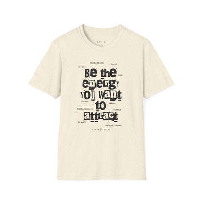 T-Shirt Be the Energy You Want to Attract T-Shirt Be the Energy You Want to Attract T-Shirt