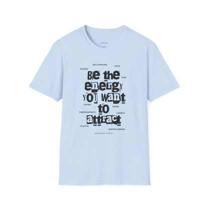 T-Shirt Be the Energy You Want to Attract T-Shirt Be the Energy You Want to Attract T-Shirt