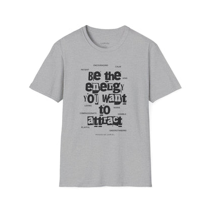 T-Shirt Be the Energy You Want to Attract T-Shirt Be the Energy You Want to Attract T-Shirt