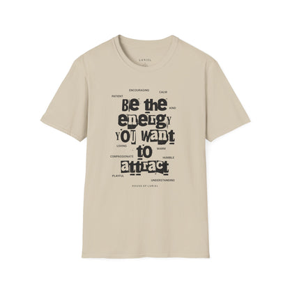 T-Shirt Be the Energy You Want to Attract T-Shirt Be the Energy You Want to Attract T-Shirt