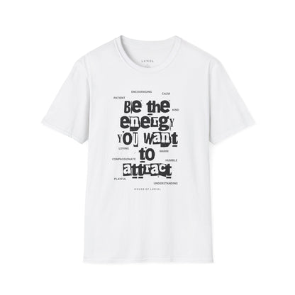 T-Shirt Be the Energy You Want to Attract T-Shirt Be the Energy You Want to Attract T-Shirt