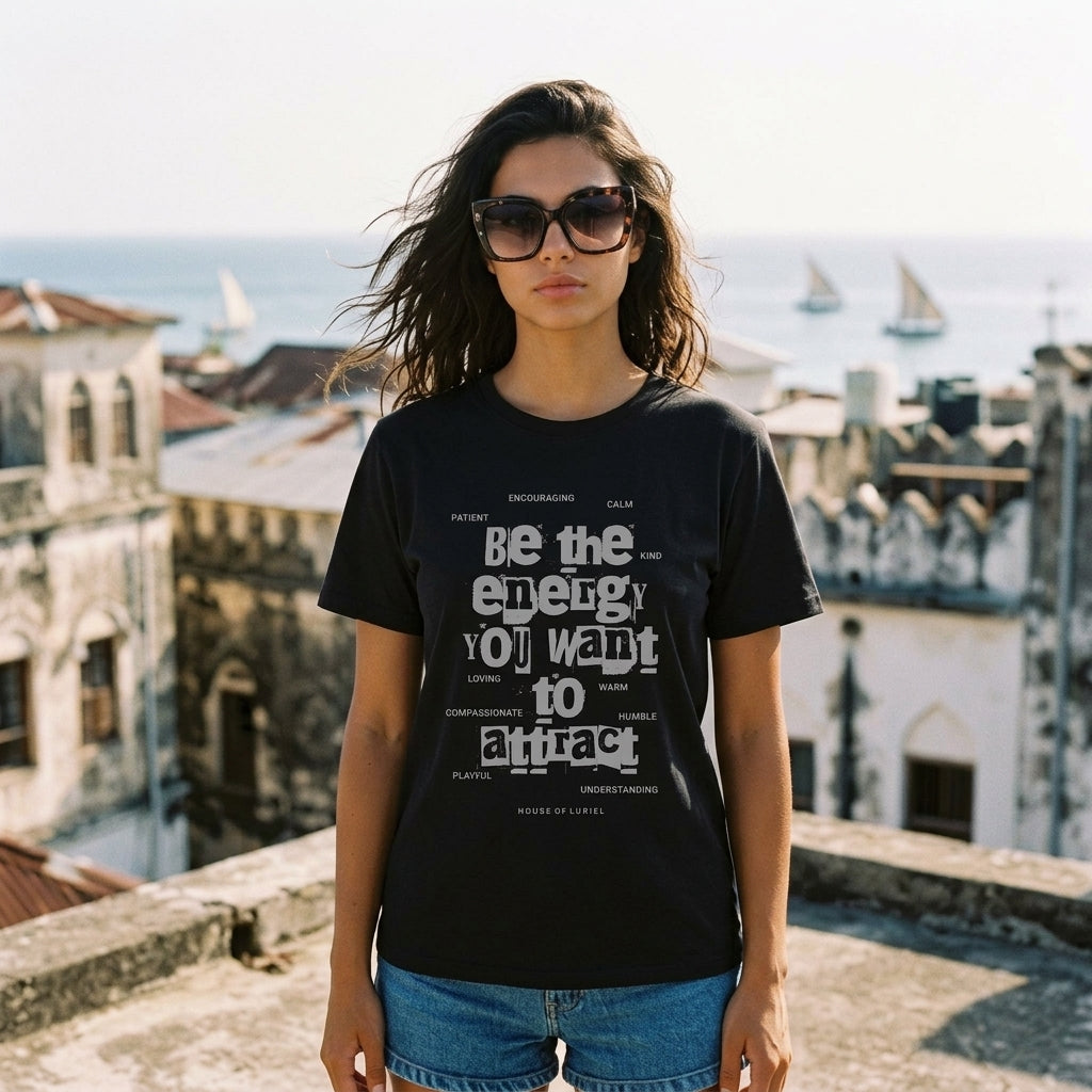 T-Shirt Be the Energy You Want to Attract T-Shirt Be the Energy You Want to Attract T-Shirt