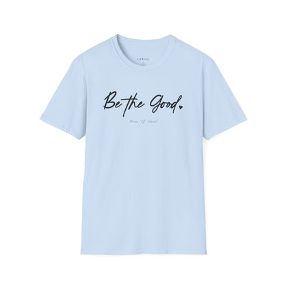 T-Shirt Be The Good T-Shirt Be The Good T-Shirt