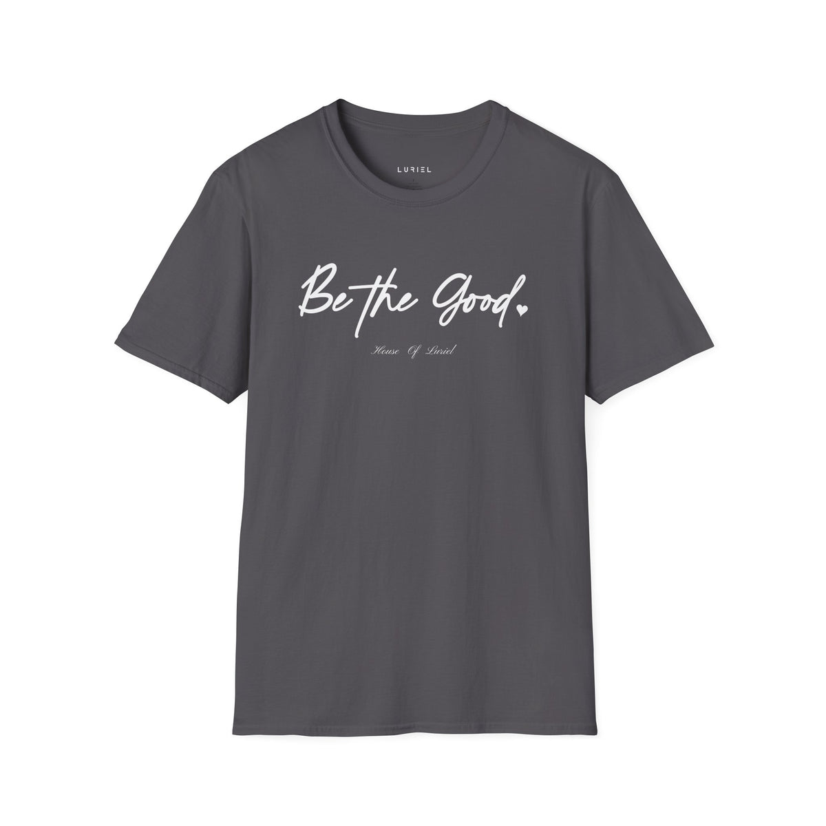 T-Shirt Be The Good T-Shirt Be The Good T-Shirt
