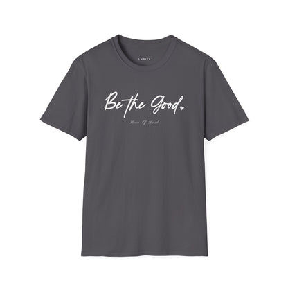 T-Shirt Be The Good T-Shirt Be The Good T-Shirt