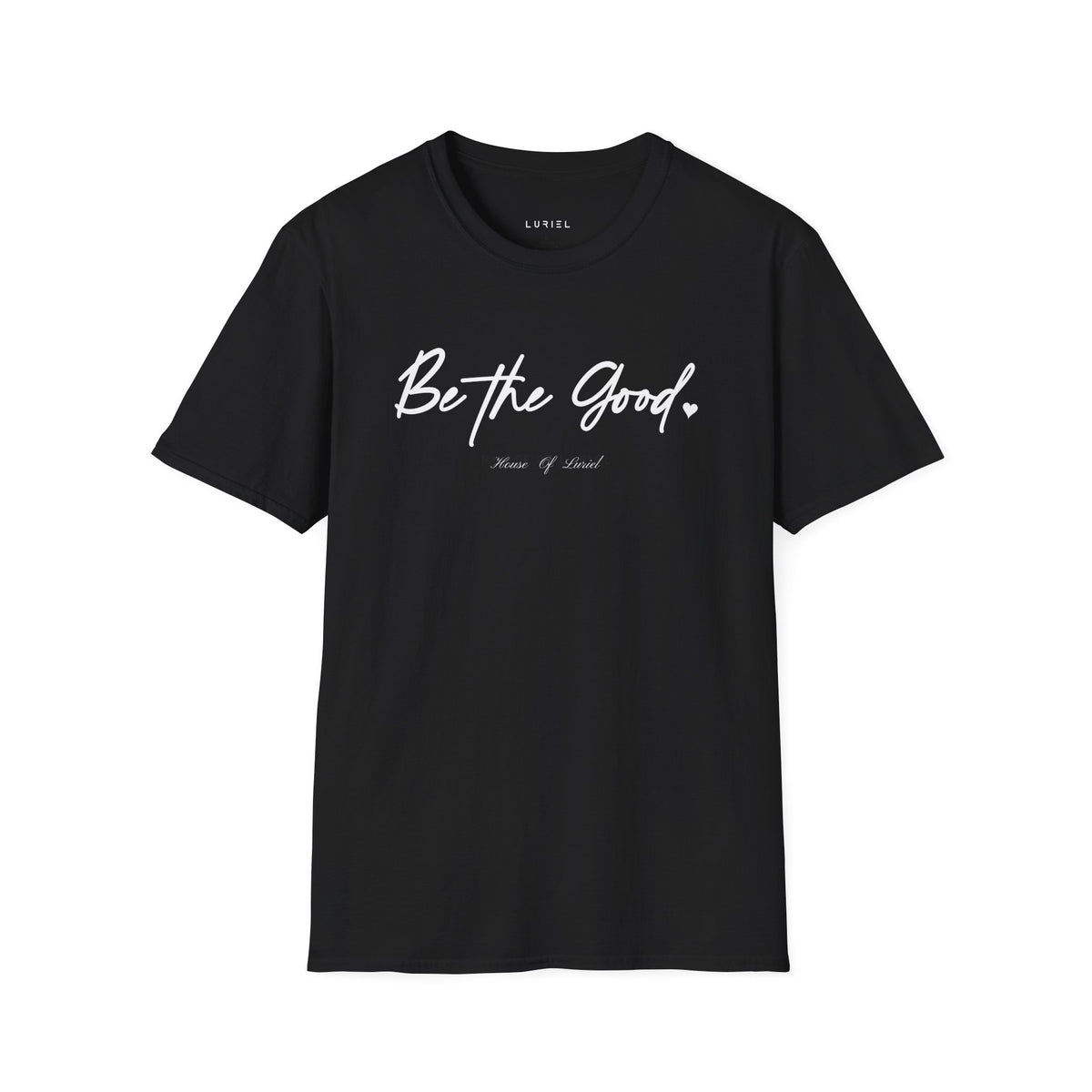 T-Shirt Be The Good T-Shirt Be The Good T-Shirt