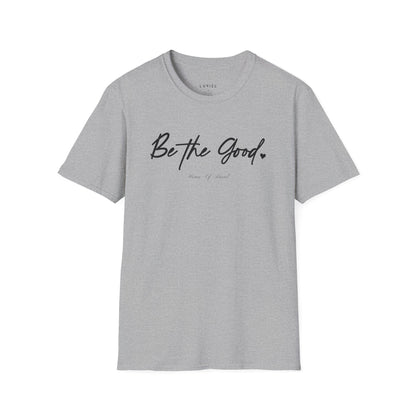 T-Shirt Be The Good T-Shirt Be The Good T-Shirt