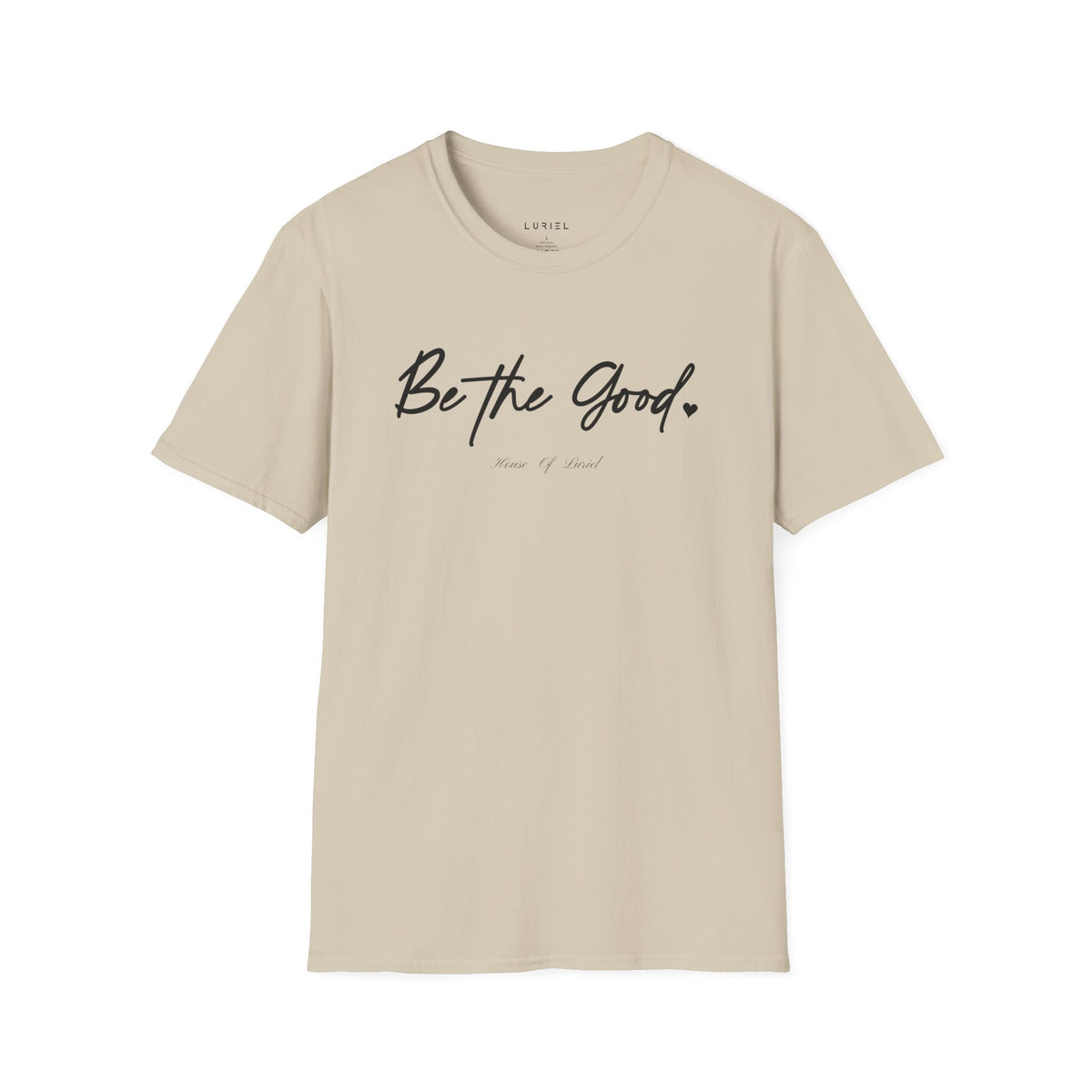 T-Shirt Be The Good T-Shirt Be The Good T-Shirt