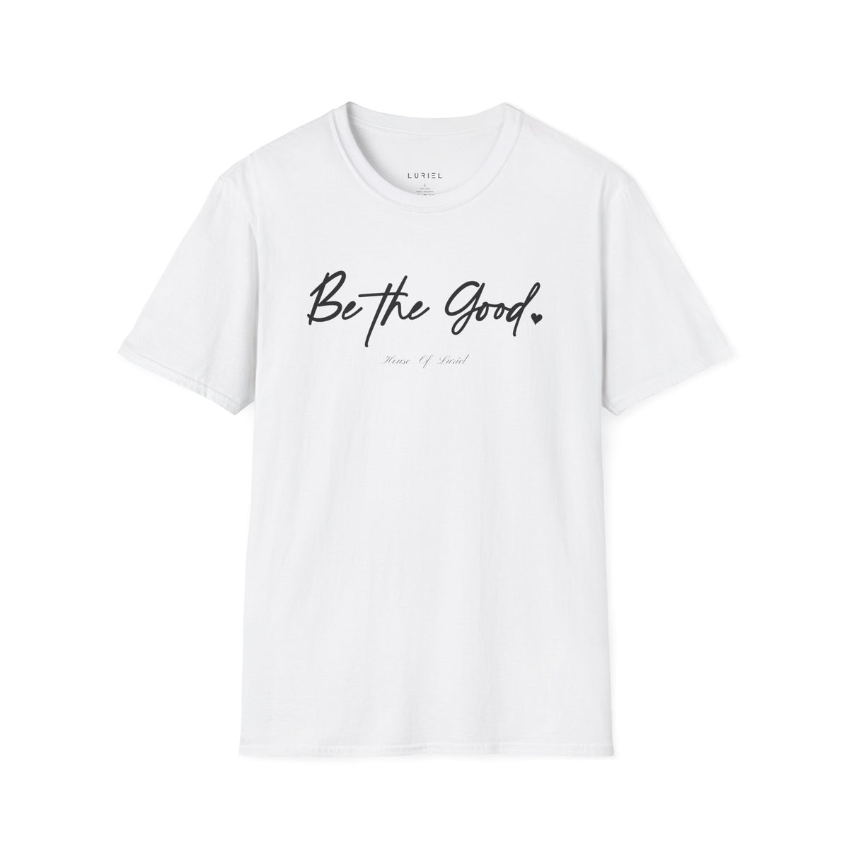 T-Shirt Be The Good T-Shirt Be The Good T-Shirt