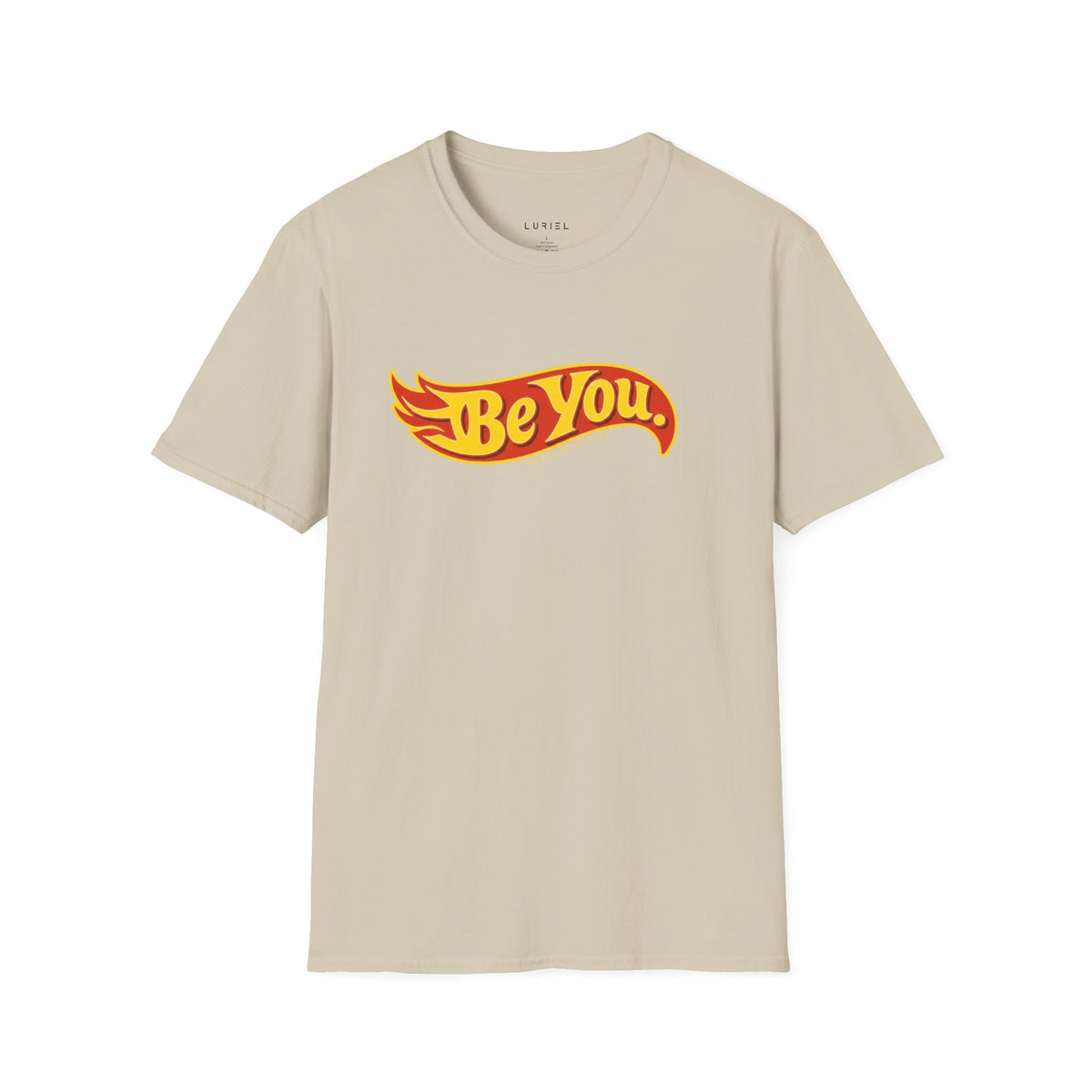 T-Shirt Be You T-Shirt Be You T-Shirt