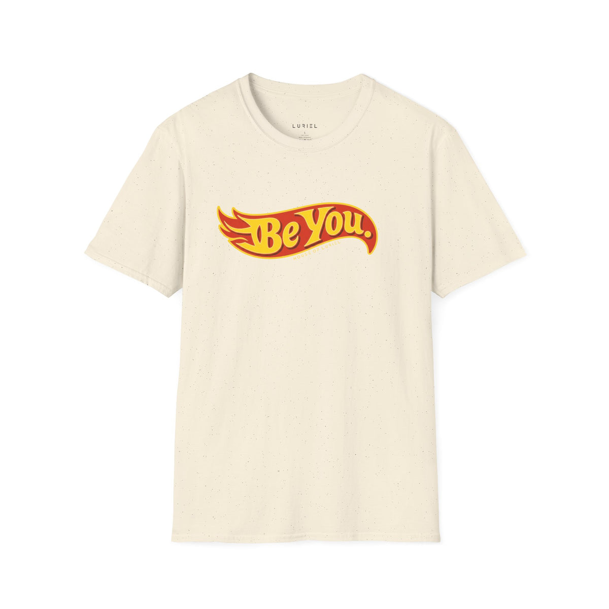 T-Shirt Be You T-Shirt Be You T-Shirt