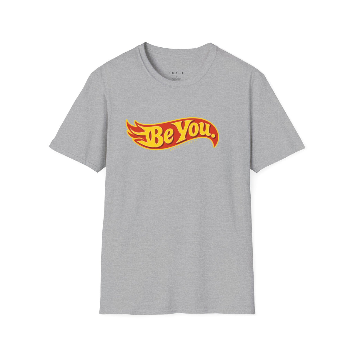 T-Shirt Be You T-Shirt Be You T-Shirt