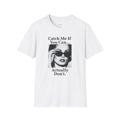 T-Shirt Catch Me If You Can... T-Shirt Catch Me If You Can... T-Shirt