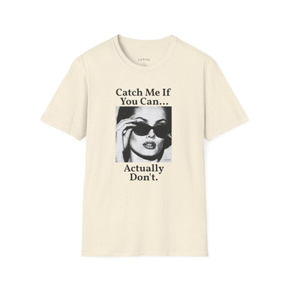 T-Shirt Catch Me If You Can... T-Shirt Catch Me If You Can... T-Shirt