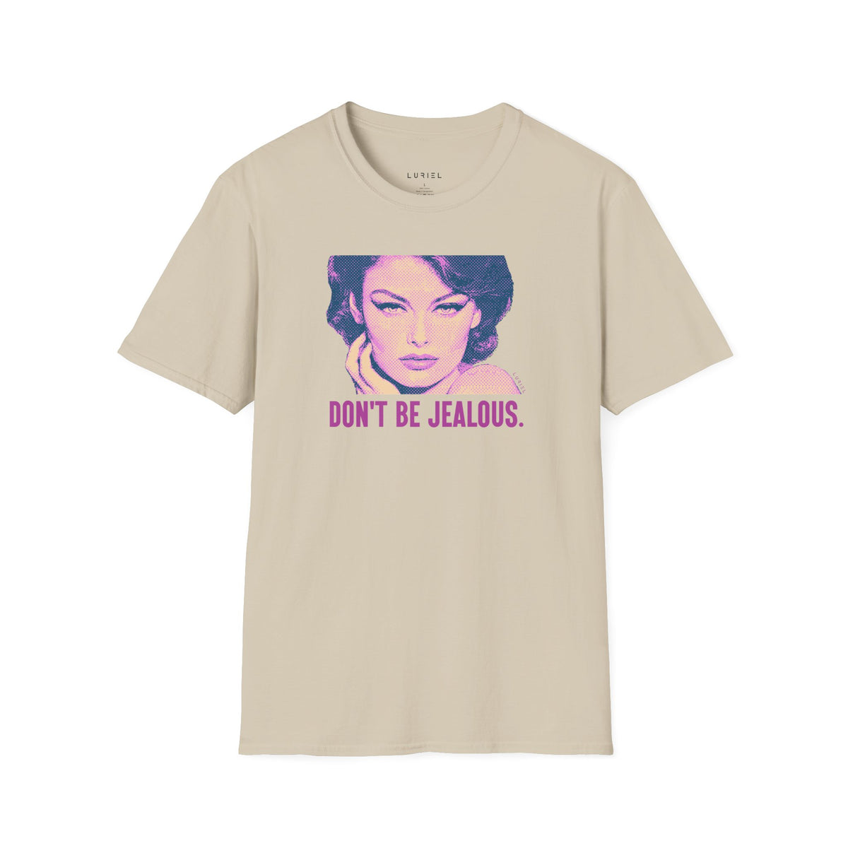 T-Shirt Don't Be Jealous T-Shirt Don't Be Jealous T-Shirt