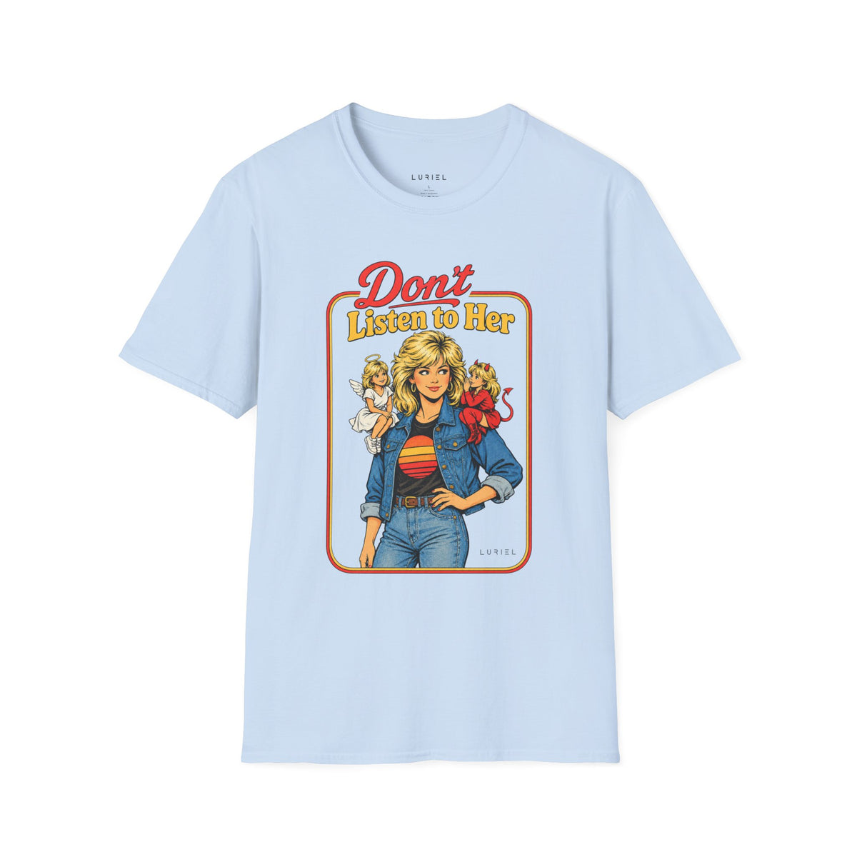 T-Shirt Don’t Listen to Her T-Shirt Don’t Listen to Her T-Shirt