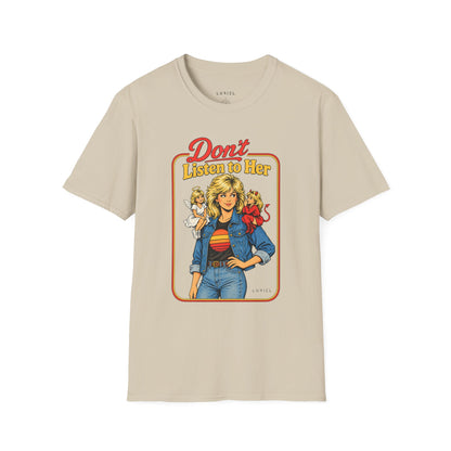 T-Shirt Don’t Listen to Her T-Shirt Don’t Listen to Her T-Shirt