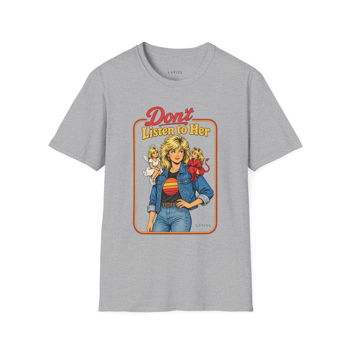 T-Shirt Don’t Listen to Her T-Shirt Don’t Listen to Her T-Shirt